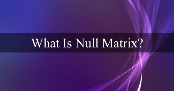 what is null matrix