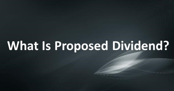 What Is Proposed Dividend