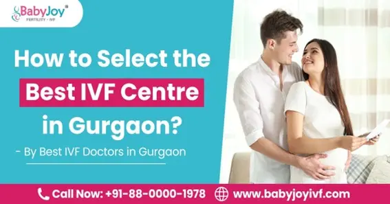 How to Select the Best IVF Centre in Gurgaon